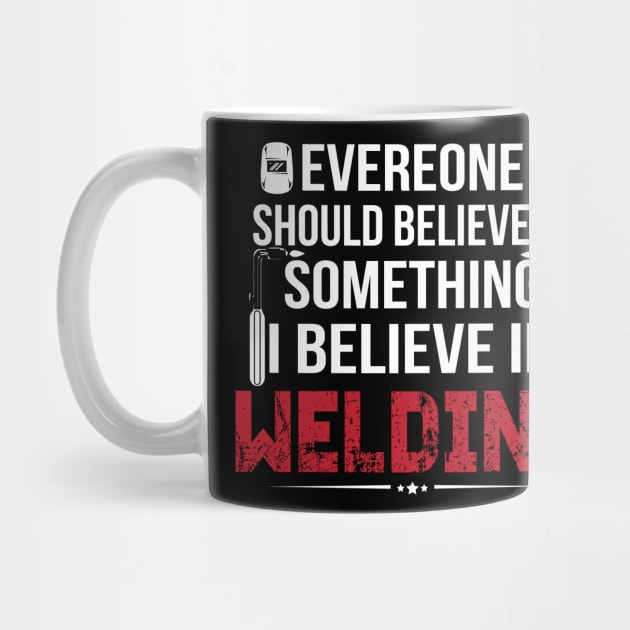 BELIEVE IN WELDER by MM-Desigers